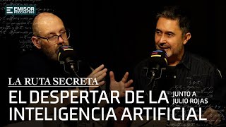 El despertar de la Inteligencia Artificial con Julio Rojas  La Ruta Secreta con Francisco Ortega [upl. by Berk534]