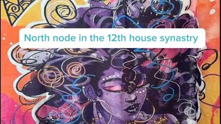 NORTHNODE in the 12TH house synastry [upl. by Charis325]