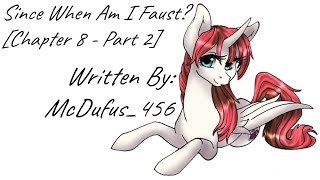 Since When Am I Faust Chapter 8  Part 2 Fanfic Reading  AnonDramatic MLP [upl. by Lavro]