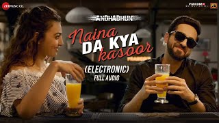 Naina Da Kya Kasoor Electronic  AndhaDhun  Ayushmann Khurrana  Radhika Apte  Amit Trivedi [upl. by Vaientina]