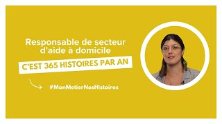 Responsable de secteur daide à domicile cest 365 histoires par an [upl. by Ahseet]