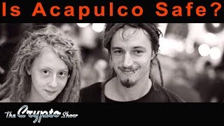 Jeff Berwick And John Galton With Lily Is Acapulco Safe [upl. by Nauqyt]