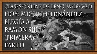 ELEGÍA A RAMÓN SIJÉ  MIGUEL HERNÁNDEZ  PARTE 1 Clases online de Lengua 3520 [upl. by Yahska]