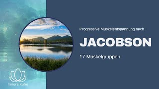 Progressive Muskelentspannung nach Jacobson Langversion  17 Muskelgruppen und Meditation im Liegen [upl. by Giltzow]