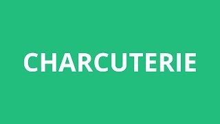 How To Pronounce Charcuterie  Pronunciation Academy [upl. by Ahsinet867]