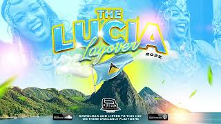 The LUCIA LAYOVER  St Lucia Carnival 2022 MIX  FULL OF DENNERY BY djbuzzb [upl. by Levitt161]