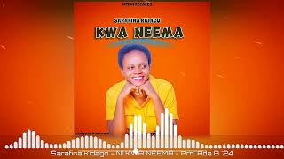 Sarafina Kidago  KWA NEEMA Official Music Prodyuza Ada Beats [upl. by Aubrey63]