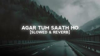 Agar Tum Saath ho SlowedReverb  ARIJIT SINGH [upl. by Analla]