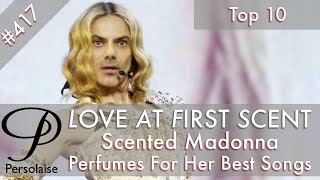 Scented Madonna  Perfumes For Her 10 Best Songs on Persolaise Love At First Scent episode 417 [upl. by Egiarc]