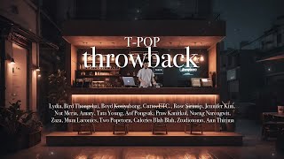 【 🌈 TPOP Longplay 】TPop Throwback Playlist 💿 คิดถึงเธอแบบพิเศษใส่ไข่ 🌚 TPop 후퇴 재생 목록 [upl. by Steffin]