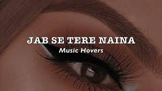 Jab Se Tere Naina Slowed amp Reverbed [upl. by Ilojne]