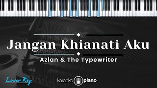 Jangan Khianati Aku – Azlan amp The Typewriter KARAOKE PIANO – LOWER KEY [upl. by Keeley]