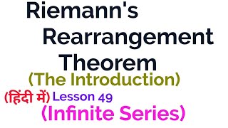 Riemanns Rearrangement Theorem Introduction  In Hindi Infinite Series [upl. by Bluhm986]