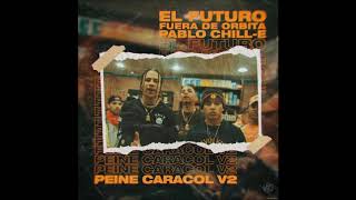 El Futuro Fuera De Orbita Pablo Chill−E  Peine Caracol Vol2 [upl. by Attenyl395]