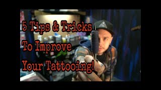 5 Tips and Tricks to Improve Your Tattooing [upl. by Anehta189]