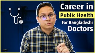 Career in public health for Bangladeshi doctors in 2020 [upl. by Ahsaret]