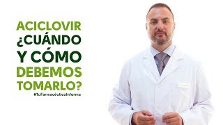 Aciclovir cuándo y como debemos tomarlo Tu Farmacéutico Informa [upl. by Guria]