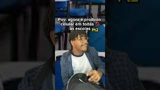 Pov agora é proibido celular em todas as escolas 2 kakakakak shorts [upl. by Ahsata103]