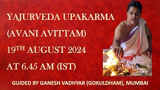 LIVE YAJURVEDA UPAKARMA AVANI AVITTAM ON 19TH AUGUST 2024 STARTING AT 645 AM IST [upl. by Ellirpa417]