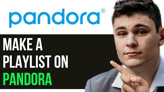 HOW TO MAKE A PLAYLIST ON PANDORA 2024 FULL GUIDE [upl. by Adnimra302]