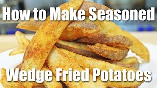 How to Make Seasoned Wedge Potatoes Steak Fries  Jojo Potatoes [upl. by Ybbor]