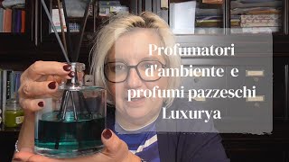 Profumatori dambiente e profumi pazzeschi  Luxurya Alternative Parfum luxurya profumi [upl. by Ahsinehs]