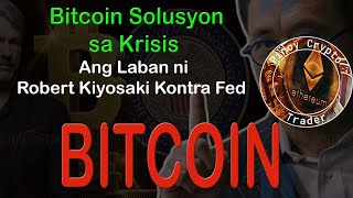 Bitcoin Solusyon sa Krisis Ang Laban ni Robert Kiyosaki Kontra Fed [upl. by Tabbatha]