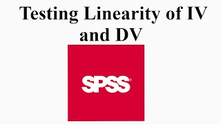 Testing Linearity of IV and DV using SPSS [upl. by Bendix]