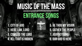 Music of the Mass  8 Entrance Songs  8 Opening Catholic Hymns  Choir w Lyrics  Sunday 7pm Choir [upl. by Letreece]