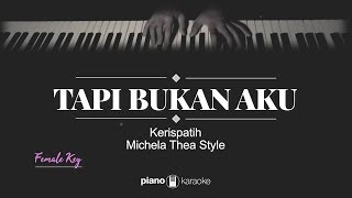 Tapi Bukan Aku FEMALE KEY Kerispatih KARAOKE PIANO [upl. by Tooley179]