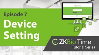 ZKBio Time Tutorial – ep7 Device Setting [upl. by Atteuqaj]