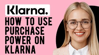 How to Use Purchase Power on Klarna Klarna Purchase Power Explained [upl. by Nitsirt]