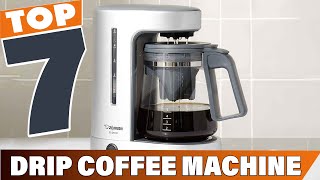 Top 7 Best Drip Coffee Machines for Your Morning Brew  Ultimate Guide [upl. by Jacquelyn]