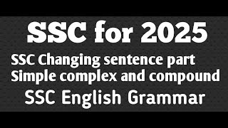 SSC changing sentence four 2025 exam simple complex and compound part 2 [upl. by Nyloj564]