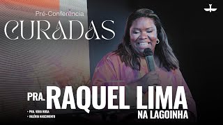 PRA RAQUEL LIMA na LAGOINHA  PRÉ CONFERÊNCIA CURADAS [upl. by Katine]