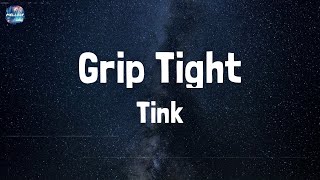 Tink  Grip Tight Lyrics [upl. by Homere]