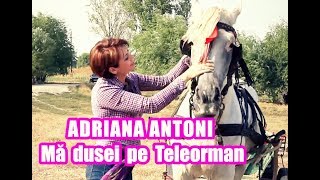 Adriana Antoni  Ma dusei pe Teleorman Videoclip Oficial [upl. by Chapa]