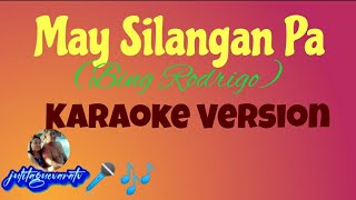 May Silangan Pa Bing Rodrigo Karaoke Version [upl. by Aiclef28]