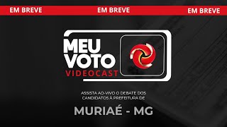 Debate dos Candidatos Ã Prefeitura de MuriaÃ©  Meu Voto Videocast [upl. by Funda]