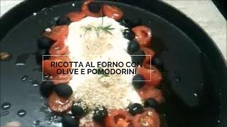 RICOTTA AL FORNO CON OLIVE E POMODORINI [upl. by Sarah768]