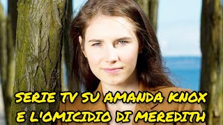 SERIE TV SU AMANDA KNOX E LOMICIDIO DI MEREDITH KERCHER amandaknox meredithkercher serietv lvs [upl. by Akselav]