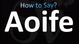 How to Pronounce Aoife Correctly [upl. by Bradway]