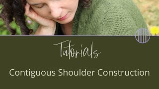 Contiguous Shoulder Construction Video  Knitting Tutorials by Carol Feller [upl. by Etteuqram]