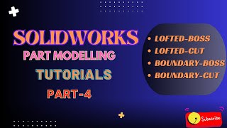 SOLIDWORKS Part Modelling Tutorials Part4  Lofted Boss amp cut Boundary Boss amp cut [upl. by Eladnwahs]