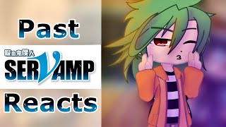 Past SerVamp Reacts  13  Gacha Club [upl. by Peedsaj]