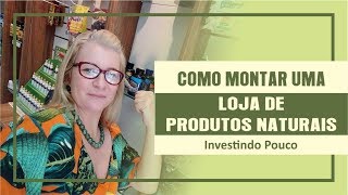 Como montar uma loja de produtos naturais [upl. by Aitsirhc]