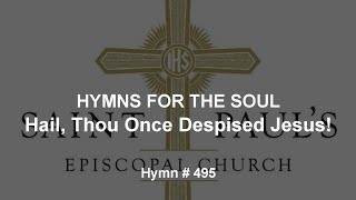 Hymns for the Soul Hail Thou Once Despised Jesus Hymn  495 [upl. by Thant225]