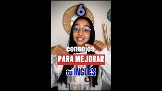 6 Consejos para mejorar tu inglés [upl. by Eatnad]