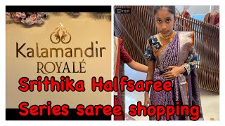 Srithika Half saree Series  1 st day Saree shopping  Kalamandir Royal  Family  Shopping vlogs [upl. by Sinnek]