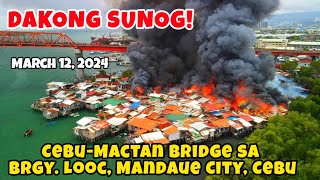 Dakong Sunog sa CebuMactan Bridge sa Barangay Looc Mandaue City Cebu March 12 2024 [upl. by Yesoj32]